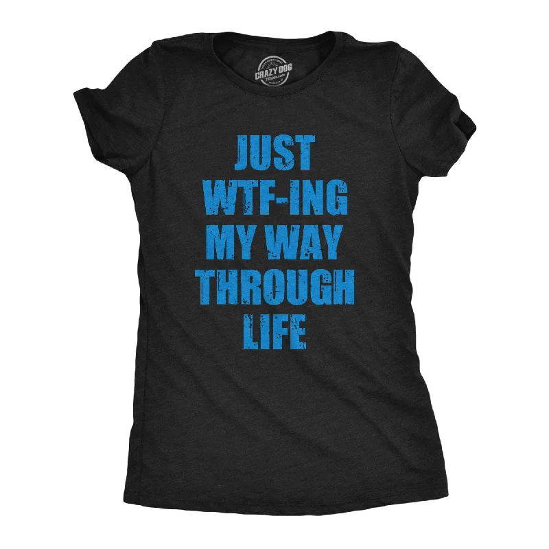 Sheer Women T Shirt for a Stylish and Alluring LookJust WTFing My Way Through Life Women's T Shirt Sheer Women T Shirt for a Stylish and Alluring LookJust WTFing My Way Through Life Women's T Shirt