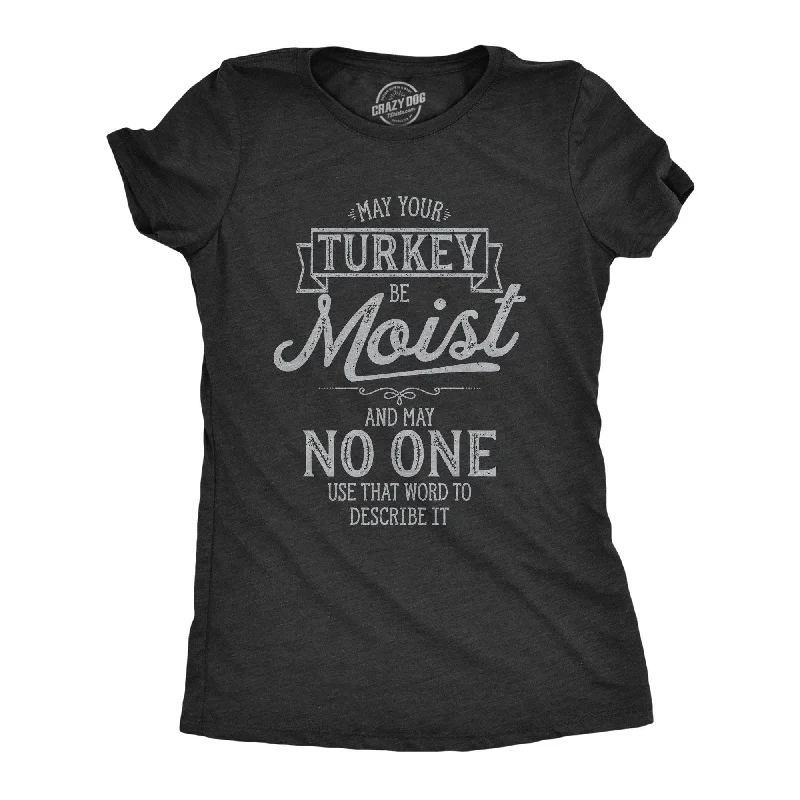 Pocketed Women T Shirt for Added FunctionalityMay Your Turkey Be Moist Women's T Shirt Pocketed Women T Shirt for Added FunctionalityMay Your Turkey Be Moist Women's T Shirt